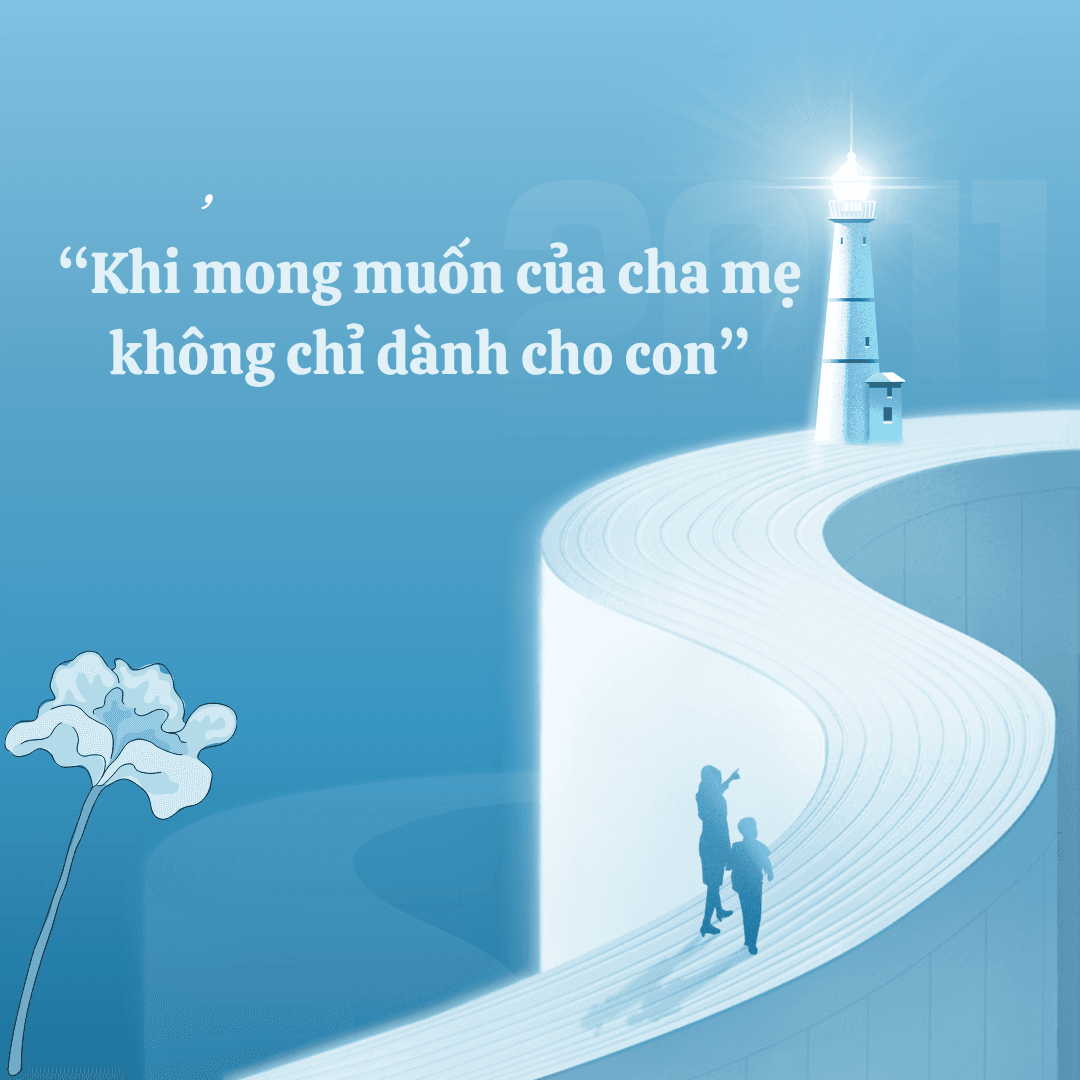 Khi mong muốn của cha mẹ không chỉ dành cho con. 